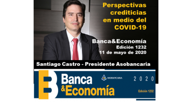 Edición Banca&Economía No. 1232 - mayo 11 de 2020 Edición Banca&Economía No. 1232 - mayo 11 de 2020